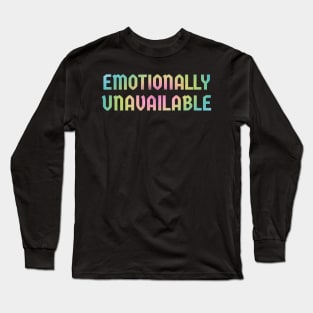 Emotionally Unavailable .AL Long Sleeve T-Shirt